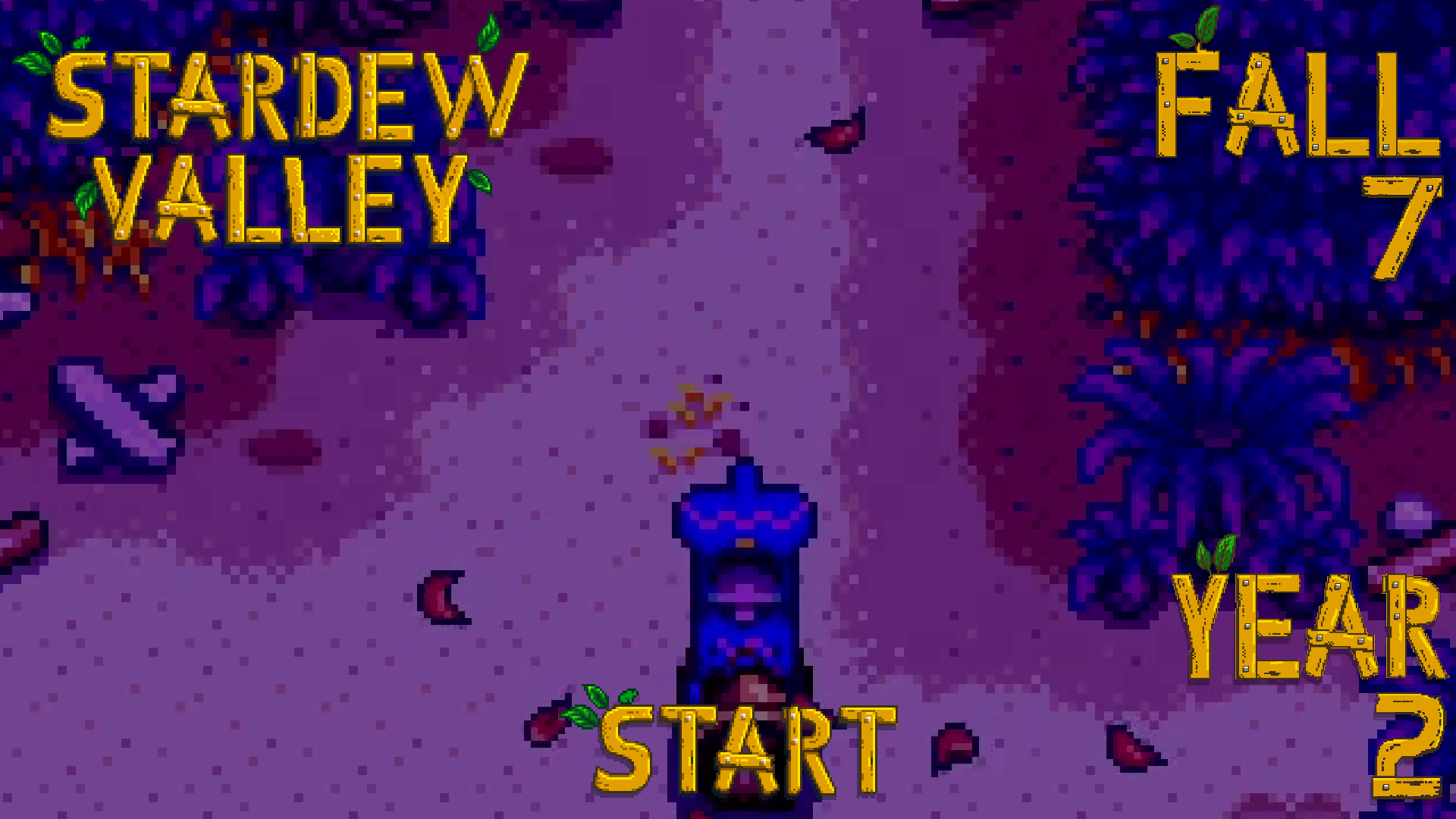 You’re Allowed To Do Whatever You Want If Nobody Can See You – Stardew Valley, Fall 7, Year 2, Start