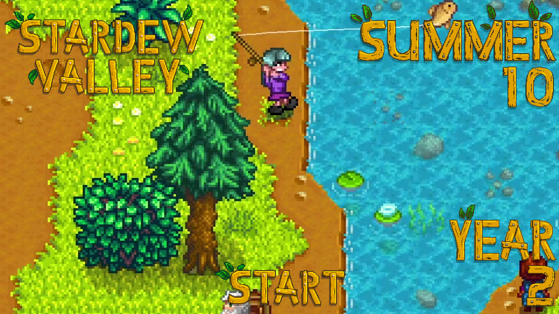 You Can Do Whatever You Want To a Fish – Stardew Valley, Summer 10, Year 2, Start