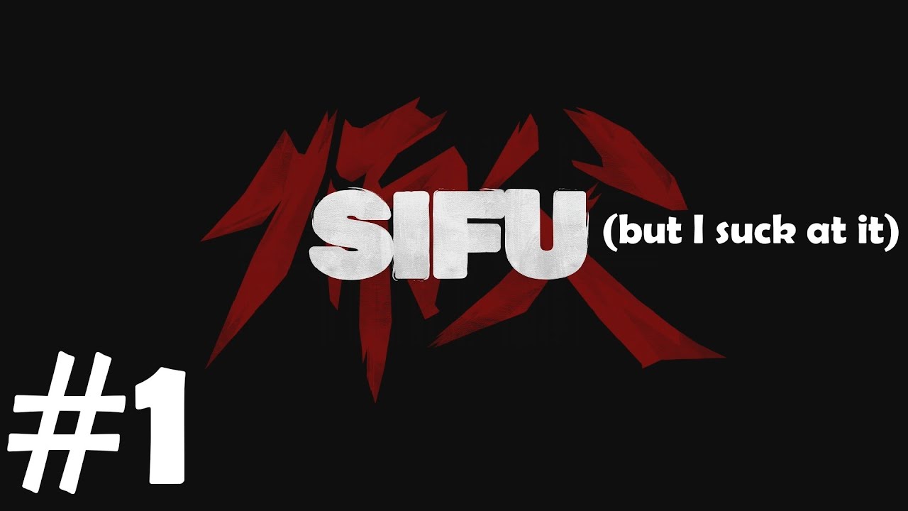 Suck Fu (Let’s Play Sifu) – Chapter 1: Technical Difficulty Turmoil